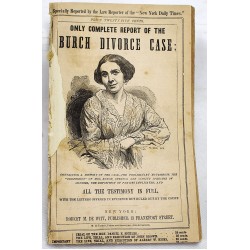 The Only Complete Report of the Burch Divorce Case: Containing a Comprehensive History of the Case